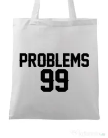 Sacosa din panza 99 Problems Alb