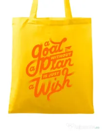 Sacosa din panza A Goal Without a Plan is Just a Wish Galben