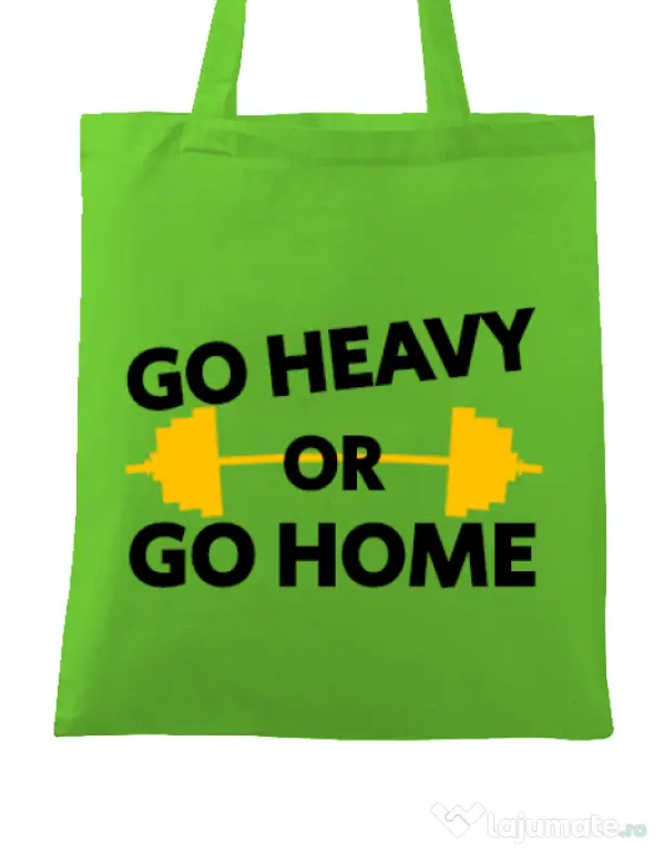 Sacosa din panza Go heavy or go home Verde mar