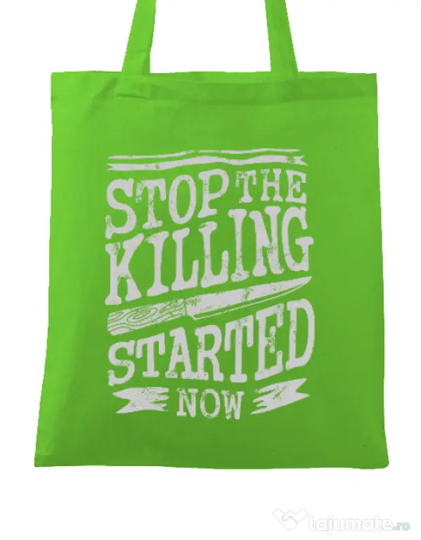 Sacosa din panza Stop The Killing Started Now Verde mar