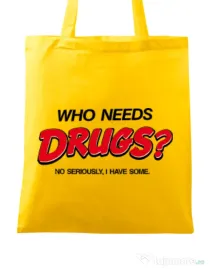 Sacosa din panza Who needs drugs Galben