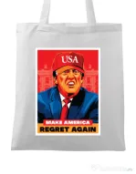 Sacosa din panza Make America regret again Alb