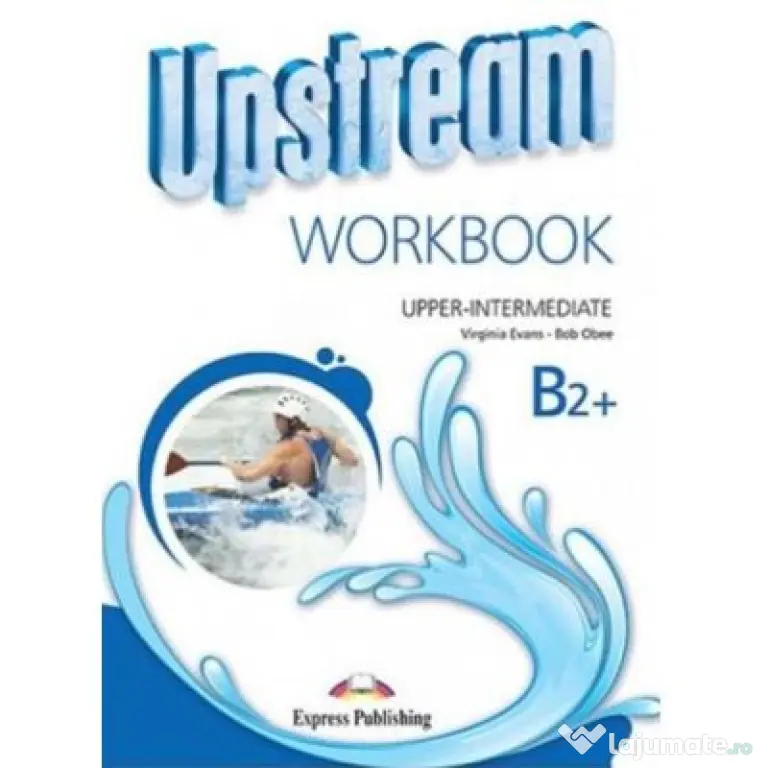 Upstream, Upper-Intermediate B2+ Workbook, Caiet pentru limba engleza - Virginia Evans