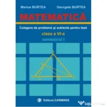 MATEMATICA. Culegere de probleme si subiecte pentru teze Clasa a 6-a Semestrul 1 - Marius Burtea