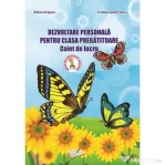 Dezvoltare Personala pentru clasa pregatitoare. Caiet de lucru 2014 - Cristina I. Toma