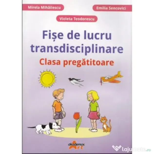 Fise de lucru transdisciplinare pentru clasa pregatitoare - Mirela Mihaescu