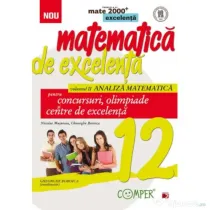 Matematica de excelenta pentru concursuri, olimpiade si centre de excelenta, clasa a 12-a, Volumul 2 Analiza matematica - Nicolae Musuroia