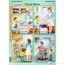 Cum se fabrica. Caiet de lucru pentru clasa pregatitoare. Semestrul 2 - Daniela Stoicescu