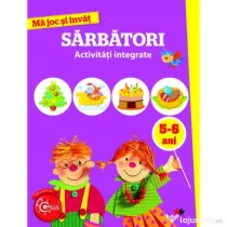 Ma joc si invat. Sarbatori. Activitati integrate 5-6 ani