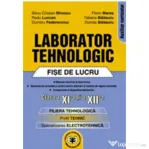 Laborator tehnologic: fise de lucru, clasa a 11-a si a 12-a - Silviu Cristian Mirescu