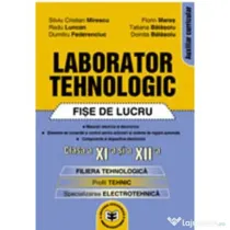 Laborator tehnologic: fise de lucru, clasa a 11-a si a 12-a - Silviu Cristian Mirescu