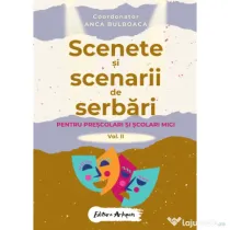 Scenete si scenarii de serbari scolare pentru prescolari si scolari mici Vol 2 - Anca Bulboaca