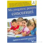 Ma pregatesc pentru concursuri. Matematica pentru clasa a 4-a - Monica Nedelcu