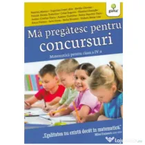 Ma pregatesc pentru concursuri. Matematica pentru clasa a 4-a - Monica Nedelcu