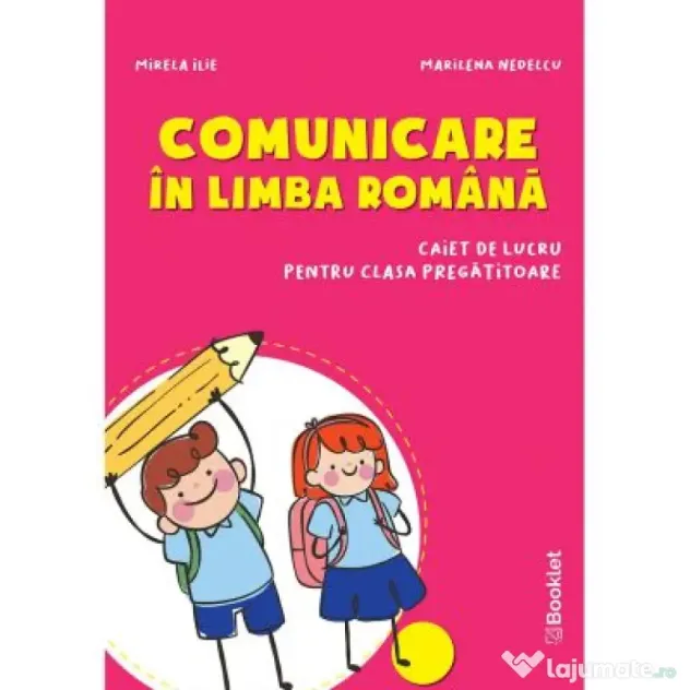 Comunicare in limba romana. Caiet de lucru pentru clasa pregatitoare - Mirela Ilie, Marilena Nedelcu