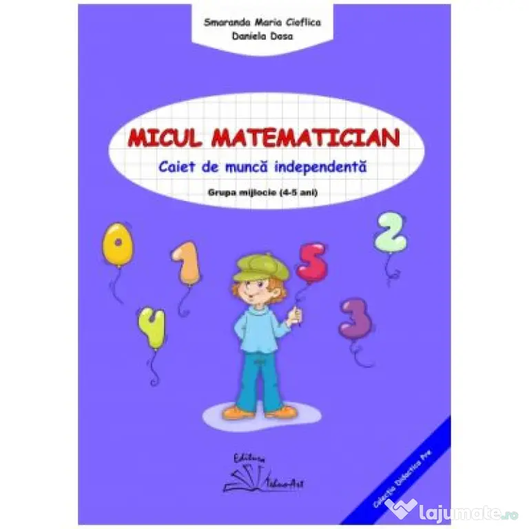 Micul matematician. Caiet de munca independenta, grupa mijlocie, 4-5 ani - Smaranda Maria Cioflica