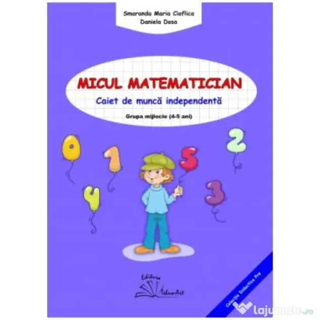 Micul matematician. Caiet de munca independenta, grupa mijlocie, 4-5 ani - Smaranda Maria Cioflica