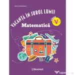 Vacanta in jurul lumii. Matematica, clasa a 5-a. Editia 2026- Felicia Sandulescu
