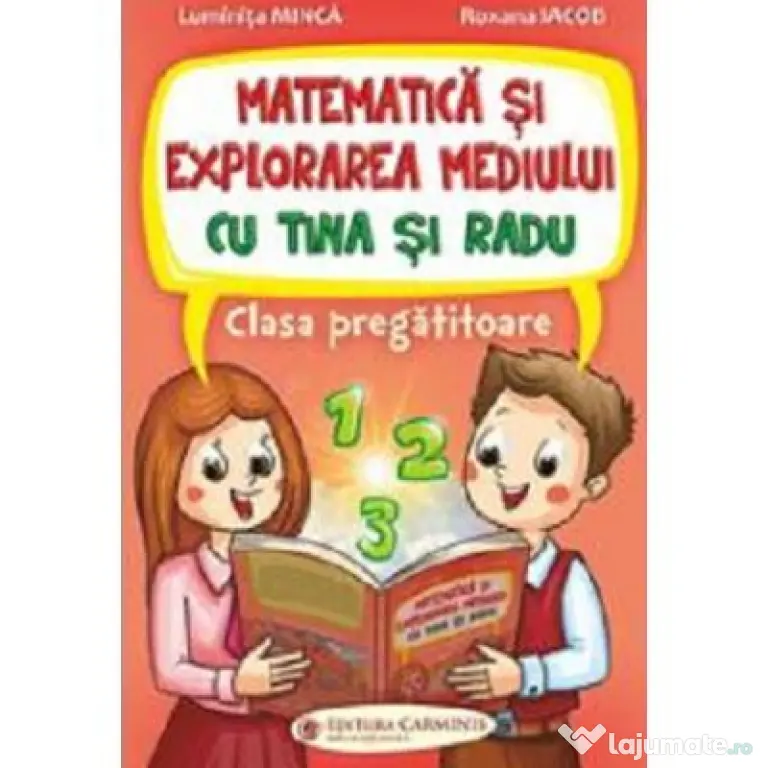 Matematica si explorarea mediului cu Tina si Radu. Clasa pregatitoare - Luminita Minca, Roxana Iacob