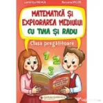 Matematica si explorarea mediului cu Tina si Radu. Clasa pregatitoare - Luminita Minca, Roxana Iacob