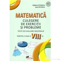 Matematica. Teste de evaluare nationala pentru clasa 8 - Elefterie Petrescu