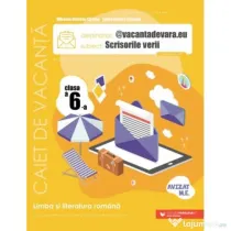 @vacantadevara. eu. Scrisorile verii. Caiet de vacanta pentru limba si literatura romana. Clasa a 6-a - Mihaela Daniela Cirstea