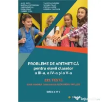 Probleme de aritmetica 121 de teste pentru clasele 3, 4, 5 - Alice Anita