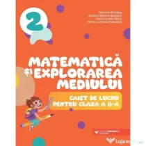 Matematica si explorarea mediului. Caiet de lucru pentru clasa a 2-a - Adriana Briceag