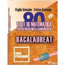 Bacalaureat. 80 teste de matematica profil pedagogic - Virgiliu Schneider