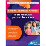 Limba si literatura romana. Teste rezolvate pentru clasa a 5-a - Florina-Loredana Streinu