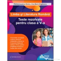 Limba si literatura romana. Teste rezolvate pentru clasa a 5-a - Florina-Loredana Streinu