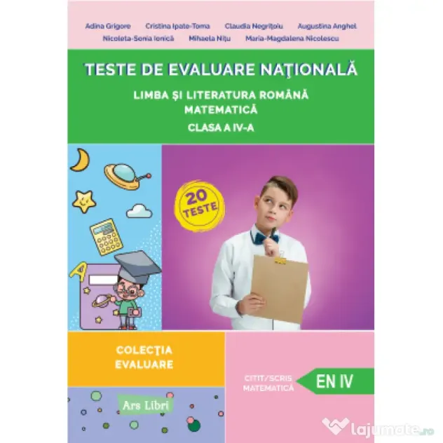 Teste de evaluare nationala, Clasa a 4-a Limba si literatura romana, Matematica - Adina Grigore