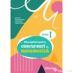 Ma pregatesc pentru concursuri de matematica, clasa 1 - Mirela Ilie