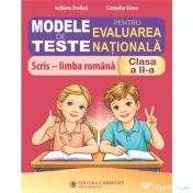 Modele de teste pentru Evaluarea Nationala. Scris limba romana clasa a 2-a EVN2B - Iuliana Dulica 