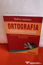 „Ortografia pe intelesul tuturor” – Rodica Lazarescu (cu CD inclus)