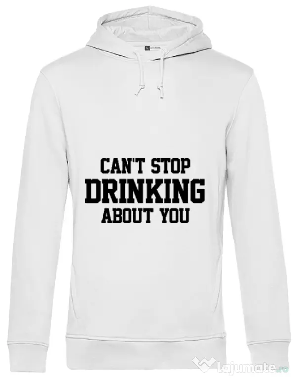 Hoodie barbat cu gluga Can't stop drinking about you Alb