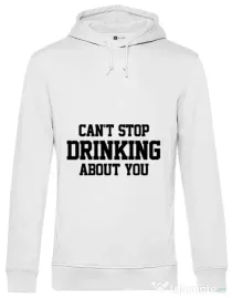 Hoodie barbat cu gluga Can't stop drinking about you Alb