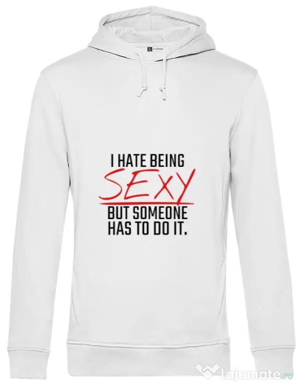 Hoodie barbat cu gluga I hate being sexy Alb