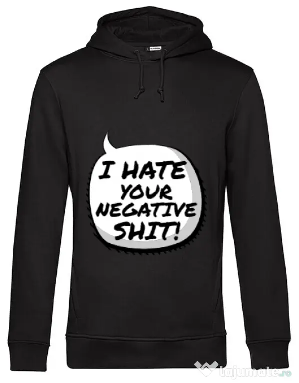 Hoodie barbat cu gluga I hate your negative shit Negru