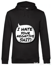 Hoodie barbat cu gluga I hate your negative shit Negru