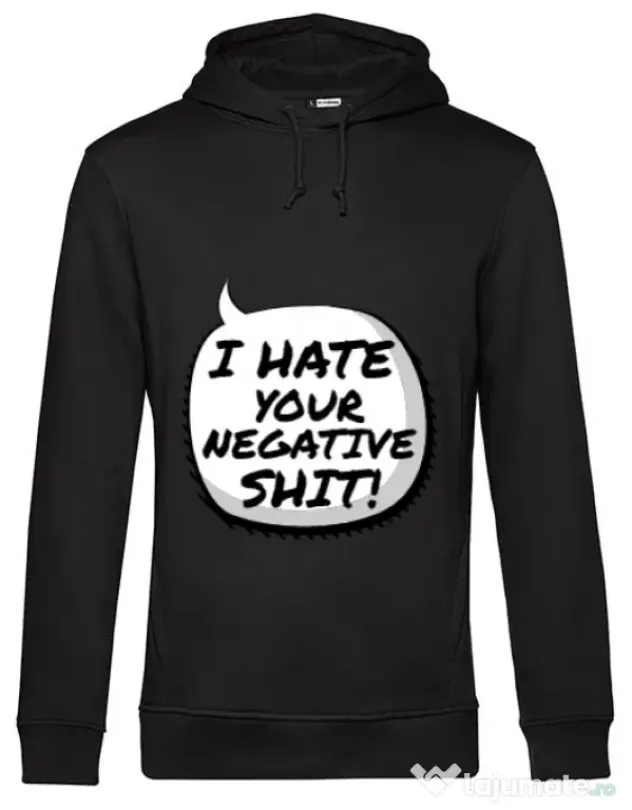 Hoodie barbat cu gluga I hate your negative shit Negru