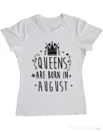 Tricou ADLER dama Queens are born in August Alb