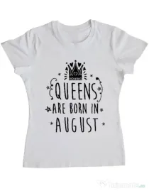 Tricou ADLER dama Queens are born in August Alb