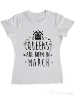 Tricou ADLER dama Queens are born in March Alb
