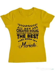 Tricou ADLER dama The best men are born in March Galben