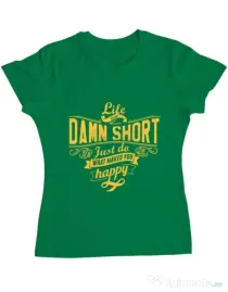 Tricou ADLER dama Life is so damn short Verde mediu
