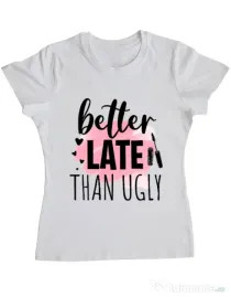 Tricou ADLER dama Better late than ugly Alb