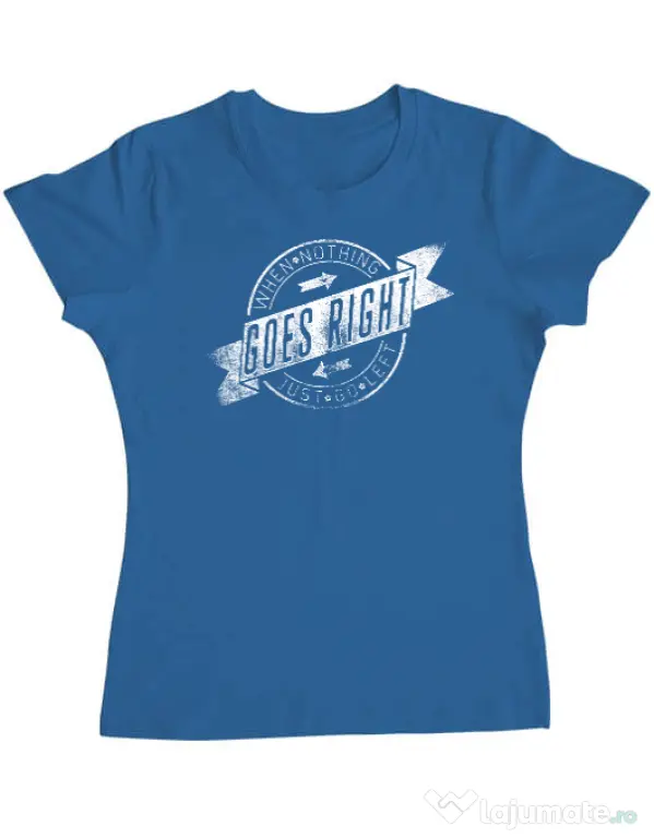 Tricou ADLER dama When nothing goes right Albastru azuriu