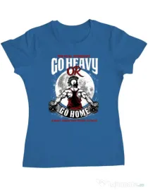 Tricou ADLER dama Go heavy or go home Albastru azuriu
