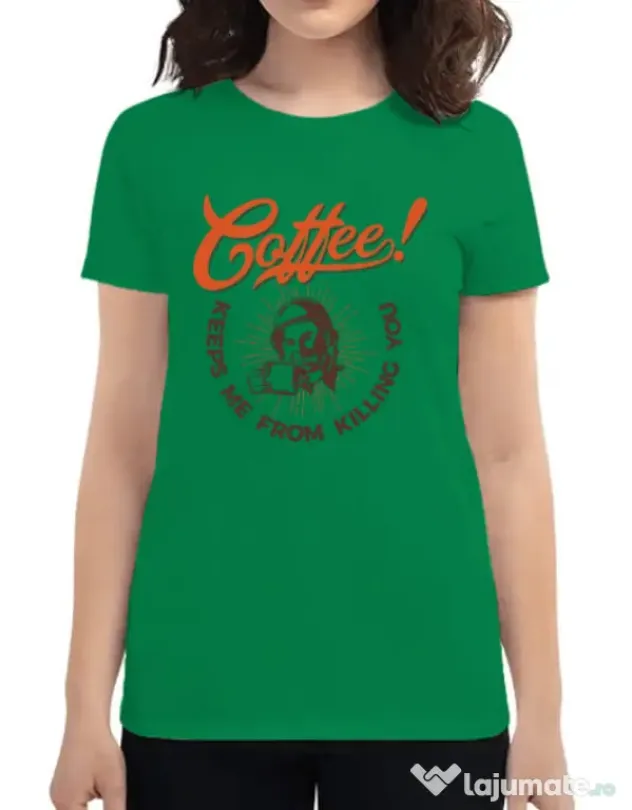 Tricou ADLER dama Coffee keeps me from killing you Verde mediu